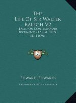The Life Of Sir Walter Ralegh V2