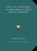 A Key To Tennyson's In Memoriam (LARGE PRINT EDITION)
