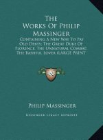 The Works Of Philip Massinger