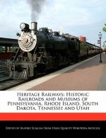 Heritage Railways: Historic Railroads and Museums of Pennsylvania, Rhode Island, South Dakota, Tennessee and Utah