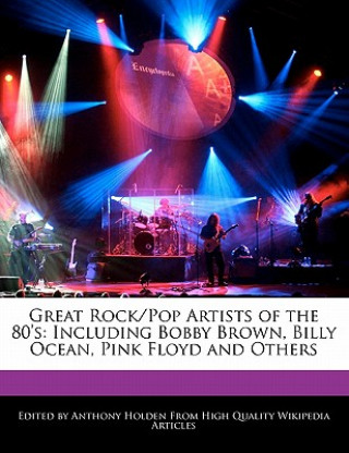 Great Rock/Pop Artists of the 80's: Including Bobby Brown, Billy Ocean, Pink Floyd and Others