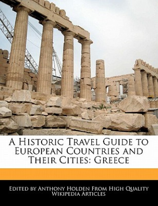 A Historic Travel Guide to European Countries and Their Cities: Greece