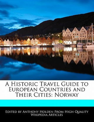 A Historic Travel Guide to European Countries and Their Cities: Norway