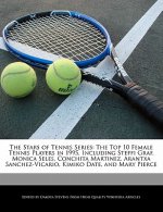 The Stars of Tennis Series: The Top 10 Female Tennis Players in 1995, Including Steffi Graf, Monica Seles, Conchita Martinez, Arantxa Sanchez-Vica