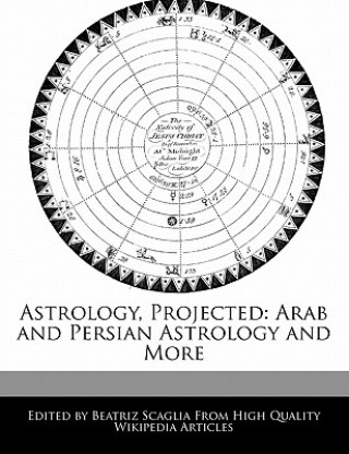 Astrology, Projected: Arab and Persian Astrology and More
