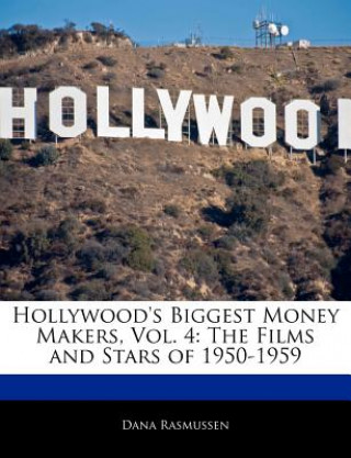 Hollywood's Biggest Money Makers, Vol. 4: The Films and Stars of 1950-1959