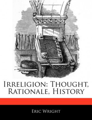 Irreligion: Thought, Rationale, History