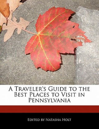 A Traveler's Guide to the Best Places to Visit in Pennsylvania