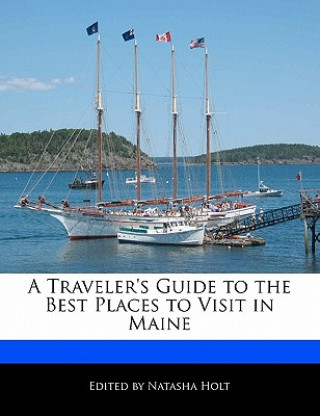 A Traveler's Guide to the Best Places to Visit in Maine