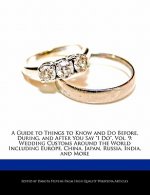 Guide to Things to Know and Do Before, During, and After You Say I Do, Vol. 9