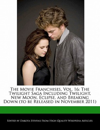 The Movie Franchises, Vol. 16: The Twilight Saga Including Twilight, New Moon, Eclipse, and Breaking Down (to Be Released in November 2011)