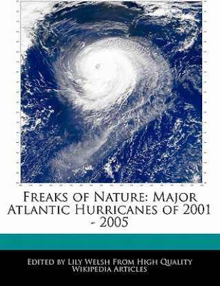 Freaks of Nature: Major Atlantic Hurricanes of 2001 - 2005