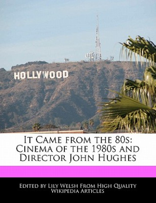 It Came from the 80s: Cinema of the 1980s and Director John Hughes