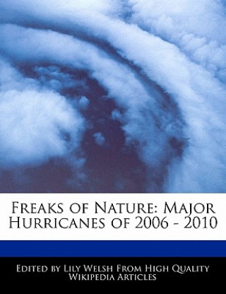 Freaks of Nature: Major Hurricanes of 2006 - 2010