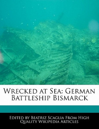 Wrecked at Sea: German Battleship Bismarck