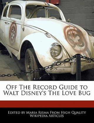 Off the Record Guide to Walt Disney's the Love Bug