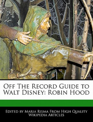 Off the Record Guide to Walt Disney: Robin Hood