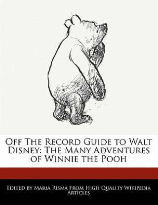 Off the Record Guide to Walt Disney: The Many Adventures of Winnie the Pooh