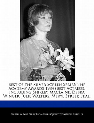 Best of the Silver Screen Series: The Academy Awards 1984 (Best Actress), Including Shirley MacLaine, Debra Winger, Julie Walters, Meryl Streep, Et.Al