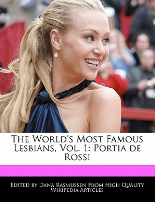 The World's Most Famous Lesbians, Vol. 1: Portia de Rossi