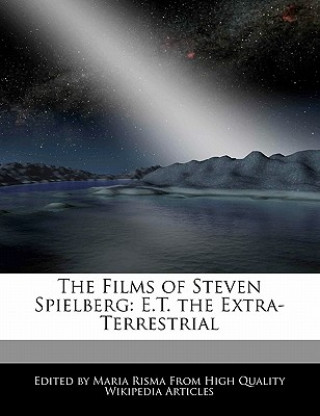 The Films of Steven Spielberg: E.T. the Extra-Terrestrial