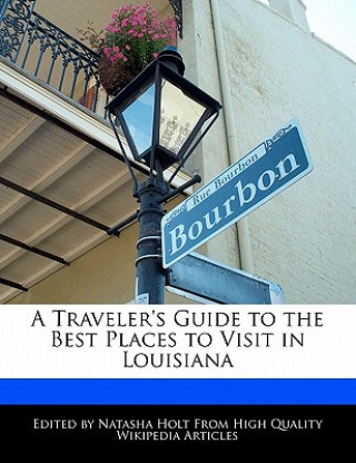 A Traveler's Guide to the Best Places to Visit in Louisiana