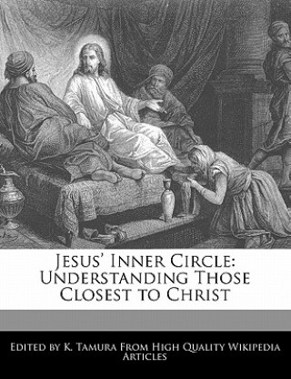 Jesus' Inner Circle: Understanding Those Closest to Christ