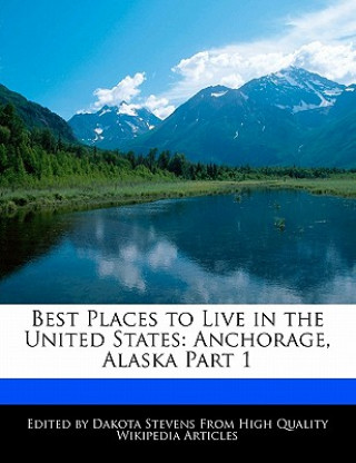 Best Places to Live in the United States: Anchorage, Alaska Part 1