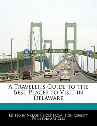 A Traveler's Guide to the Best Places to Visit in Delaware