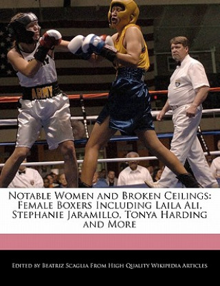 Notable Women and Broken Ceilings: Female Boxers Including Laila Ali, Stephanie Jaramillo, Tonya Harding and More
