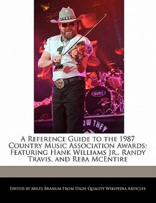 A Reference Guide to the 1987 Country Music Association Awards: Featuring Hank Williams JR., Randy Travis, and Reba McEntire