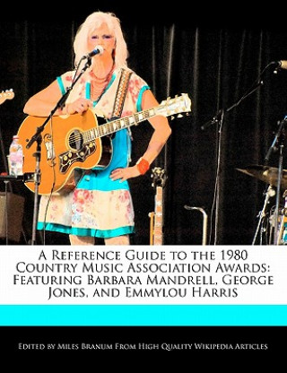 A Reference Guide to the 1980 Country Music Association Awards: Featuring Barbara Mandrell, George Jones, and Emmylou Harris