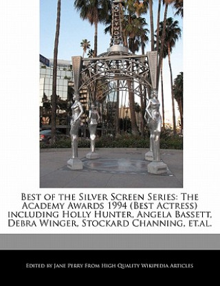 Best of the Silver Screen Series: The Academy Awards 1994 (Best Actress) Including Holly Hunter, Angela Bassett, Debra Winger, Stockard Channing, Et.A