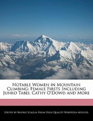 Notable Women in Mountain Climbing: Female Firsts Including Junko Tabei, Cathy O'Dowd and More