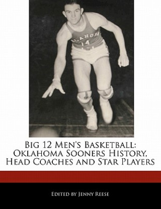 Big 12 Men's Basketball: Oklahoma Sooners History, Head Coaches and Star Players