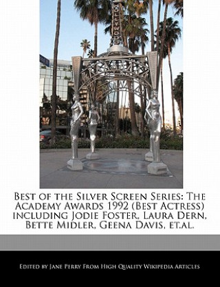 Best of the Silver Screen Series: The Academy Awards 1992 (Best Actress) Including Jodie Foster, Laura Dern, Bette Midler, Geena Davis, Et.Al.