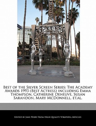 Best of the Silver Screen Series: The Academy Awards 1993 (Best Actress) Including Emma Thompson, Catherine Deneuve, Susan Sarandon, Mary McDonnell, E