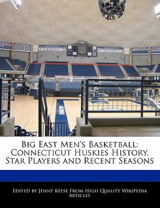 Big East Men's Basketball: Connecticut Huskies History, Star Players and Recent Seasons