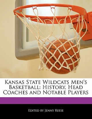 Kansas State Wildcats Men's Basketball: History, Head Coaches and Notable Players