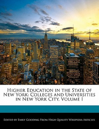 Higher Education in the State of New York: Colleges and Universities in New York City, Volume I