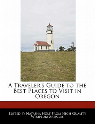 A Traveler's Guide to the Best Places to Visit in Oregon