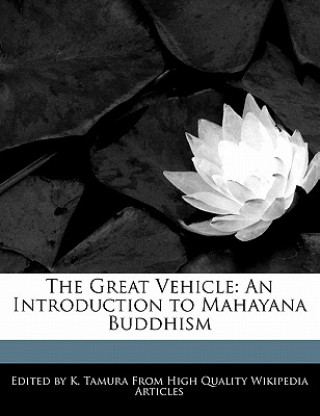 The Great Vehicle: An Introduction to Mahayana Buddhism