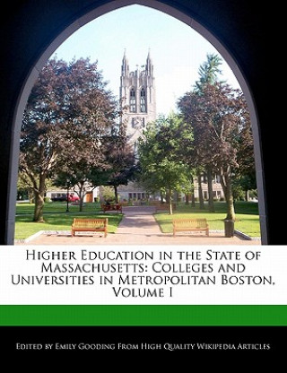 Higher Education in the State of Massachusetts: Colleges and Universities in Metropolitan Boston, Volume I