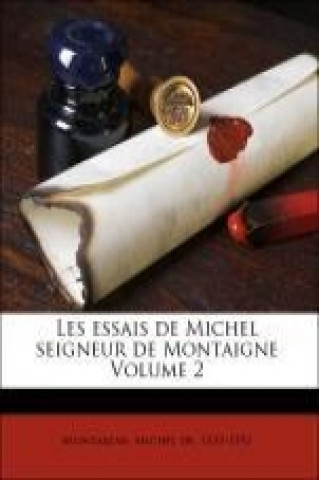 Les essais de Michel seigneur de Montaigne Volume 2