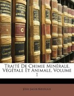 Traité De Chimie Minérale, Végétale Et Animale, Volume 1