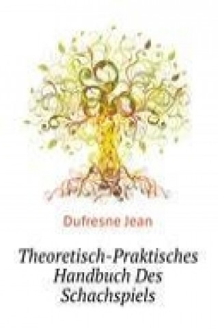 Theoretisch-Praktisches Handbuch Des Schachspiels  (German Edition)