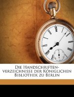 Die Handschriften-verzeichnisse der Königlichen Bibliothek zu Berlin