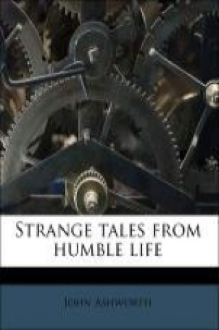 Strange tales from humble life