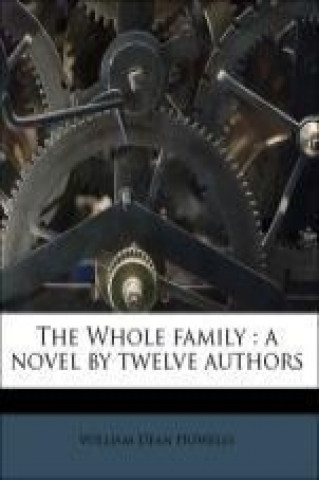 The Whole family : a novel by twelve authors