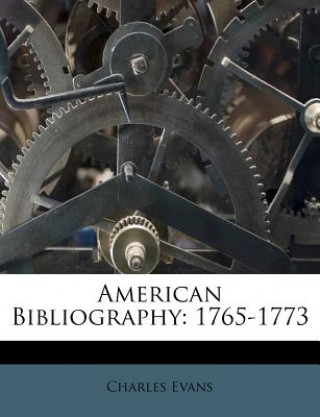 American Bibliography: 1765-1773
